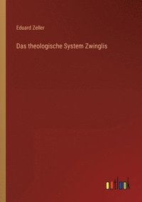 bokomslag Das theologische System Zwinglis