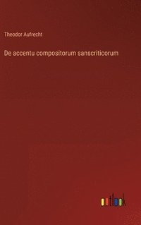 bokomslag De accentu compositorum sanscriticorum