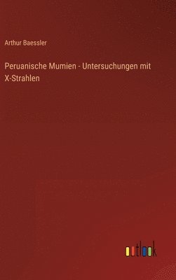 bokomslag Peruanische Mumien - Untersuchungen mit X-Strahlen