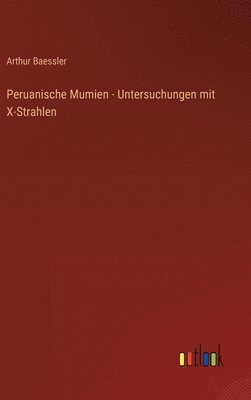 Peruanische Mumien - Untersuchungen mit X-Strahlen