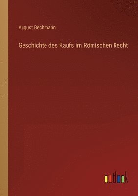 bokomslag Geschichte des Kaufs im Roemischen Recht