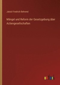 bokomslag Mängel und Reform der Gesetzgebung über Actiengesellschaften
