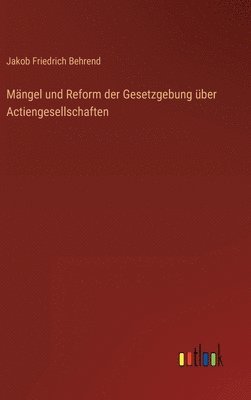 bokomslag Mngel und Reform der Gesetzgebung ber Actiengesellschaften