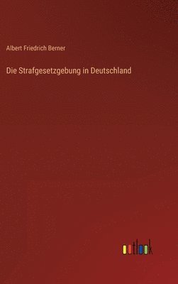 bokomslag Die Strafgesetzgebung in Deutschland