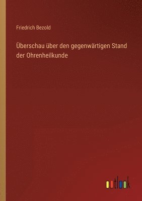 UEberschau uber den gegenwartigen Stand der Ohrenheilkunde 1