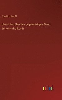 bokomslag berschau ber den gegenwrtigen Stand der Ohrenheilkunde