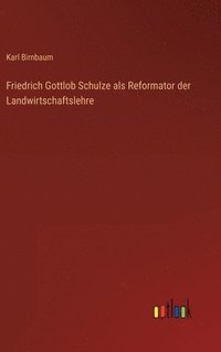 bokomslag Friedrich Gottlob Schulze als Reformator der Landwirtschaftslehre
