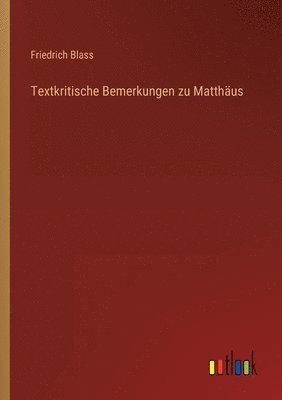 Friedrich Blass - Textkritische Bemerkungen zu Matthäus, Häftad