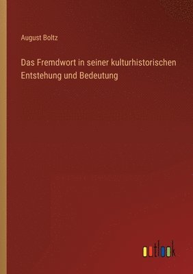 August Boltz - Fremdwort in seiner kulturhistorischen Entstehung und Bedeutung, Häftad