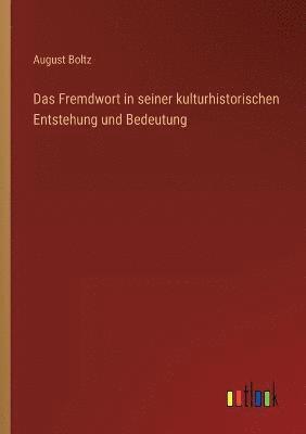 Das Fremdwort in seiner kulturhistorischen Entstehung und Bedeutung 1