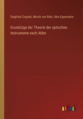 bokomslag Grundzüge der Theorie der optischen Instrumente nach Abbe