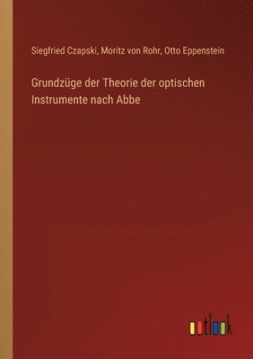 bokomslag Grundzuge der Theorie der optischen Instrumente nach Abbe