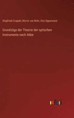 Grundzüge der Theorie der optischen Instrumente nach Abbe