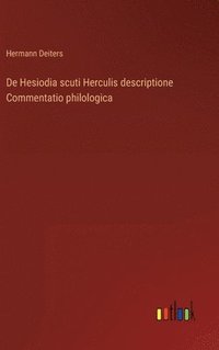 bokomslag De Hesiodia scuti Herculis descriptione Commentatio philologica
