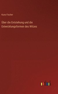 bokomslag ber die Entstehung und die Entwicklungsformen des Witzes