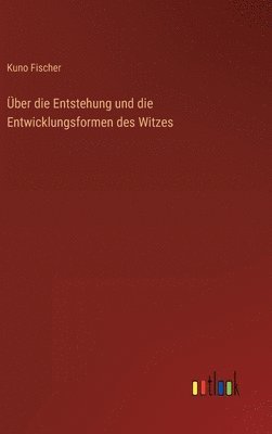 bokomslag ber die Entstehung und die Entwicklungsformen des Witzes