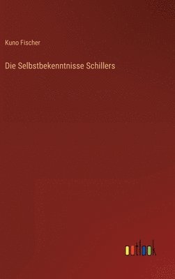 Die Selbstbekenntnisse Schillers 1