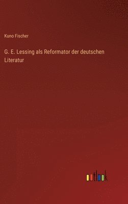 bokomslag G. E. Lessing als Reformator der deutschen Literatur