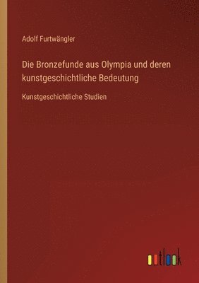 Adolf Furtwängler - Bronzefunde aus Olympia und deren kunstgeschichtliche Bedeutung, Häftad