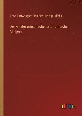 Adolf Furtwängler, Heinrich Ludwig Urlichs - Denkmäler griechischer und römischer Skulptur, Häftad