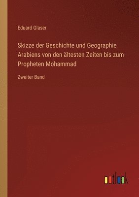bokomslag Skizze der Geschichte und Geographie Arabiens von den ältesten Zeiten bis zum Propheten Mohammad
