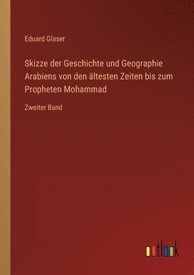 bokomslag Skizze der Geschichte und Geographie Arabiens von den altesten Zeiten bis zum Propheten Mohammad