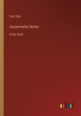 Emil Gött - Gesammelte Werke, Häftad