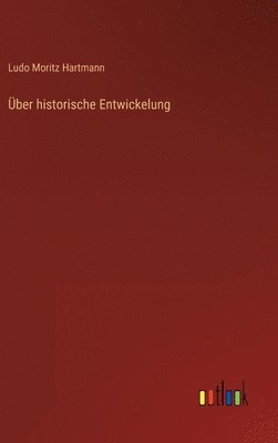 bokomslag ber historische Entwickelung