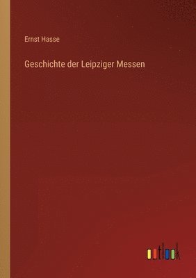 bokomslag Geschichte der Leipziger Messen