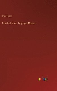 bokomslag Geschichte der Leipziger Messen