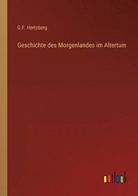 bokomslag Geschichte des Morgenlandes im Altertum