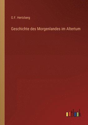 bokomslag Geschichte des Morgenlandes im Altertum