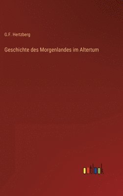 bokomslag Geschichte des Morgenlandes im Altertum