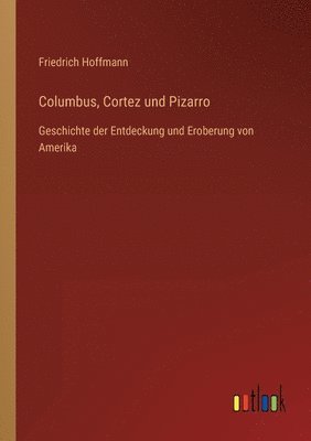 bokomslag Columbus, Cortez und Pizarro