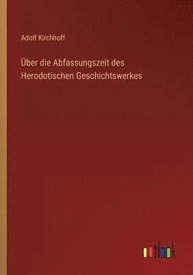 bokomslag UEber die Abfassungszeit des Herodotischen Geschichtswerkes