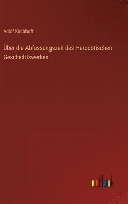 ber die Abfassungszeit des Herodotischen Geschichtswerkes 1