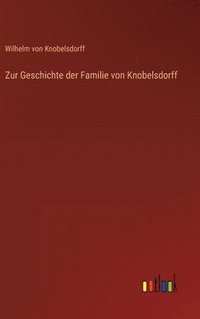 bokomslag Zur Geschichte der Familie von Knobelsdorff