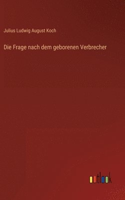 Die Frage nach dem geborenen Verbrecher 1