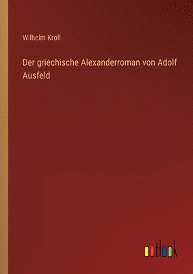 bokomslag Der griechische Alexanderroman von Adolf Ausfeld