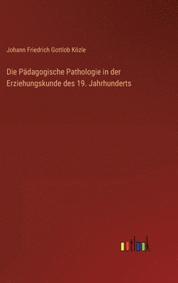 Die Pdagogische Pathologie in der Erziehungskunde des 19. Jahrhunderts 1