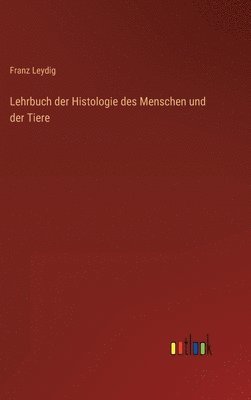 bokomslag Lehrbuch der Histologie des Menschen und der Tiere