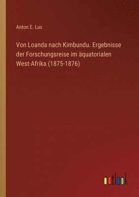 bokomslag Von Loanda nach Kimbundu. Ergebnisse der Forschungsreise im äquatorialen West-Afrika (1875-1876)