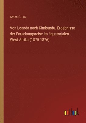 bokomslag Von Loanda nach Kimbundu. Ergebnisse der Forschungsreise im aquatorialen West-Afrika (1875-1876)