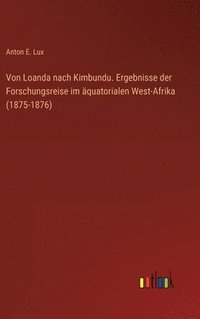 bokomslag Von Loanda nach Kimbundu. Ergebnisse der Forschungsreise im quatorialen West-Afrika (1875-1876)