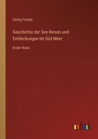 bokomslag Geschichte der See-Reisen und Entdeckungen im Süd-Meer