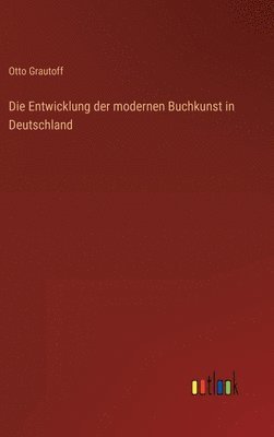 Otto Grautoff - Entwicklung der modernen Buchkunst in Deutschland, Inbunden