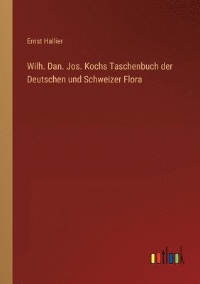 bokomslag Wilh. Dan. Jos. Kochs Taschenbuch der Deutschen und Schweizer Flora