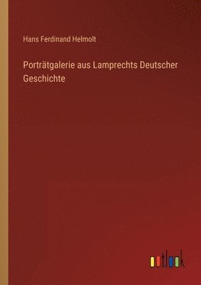 Portratgalerie aus Lamprechts Deutscher Geschichte 1