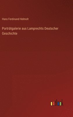 Portrtgalerie aus Lamprechts Deutscher Geschichte 1