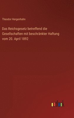 bokomslag Das Reichsgesetz betreffend die Gesellschaften mit beschrnkter Haftung vom 20. April 1892